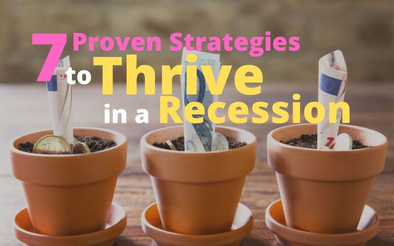 7 Proven Strategies to Thrive in a Recession